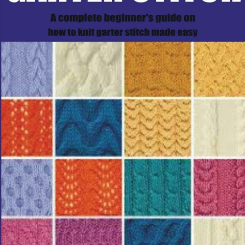 ภาพปกอัลบั้มเพลง PDF READ A BEGINNERS GUIDE TO GARTER STITCH A complete beginner’s guide on how to knit garter s