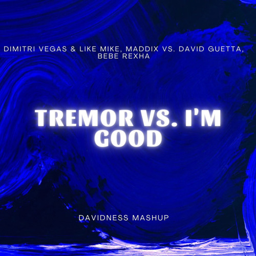 ภาพปกอัลบั้มเพลง DV & LM Maddix vs. David Guetta Bebe Rexha - Tremor vs. I’m Good (Blue) Davidness Mashup