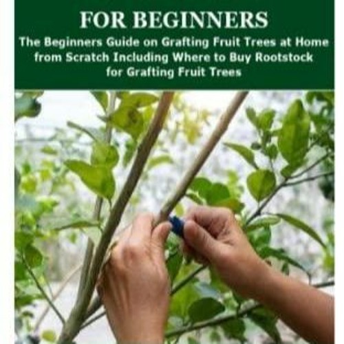 ภาพปกอัลบั้มเพลง get pdf FRUIT TREE GRAFTING FOR BEGINNERS The Beginners Guide on Grafting Fruit Trees