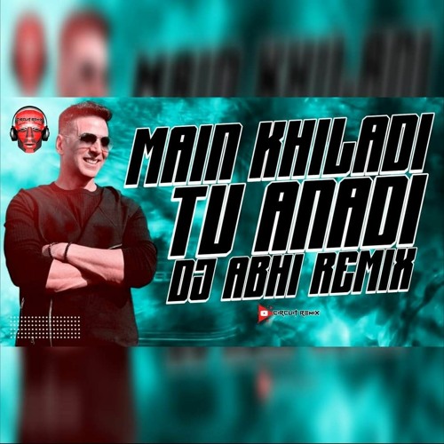 ภาพปกอัลบั้มเพลง MAIN KHILADI TU ANADI EDM REMIX DJ ABHI 2K23