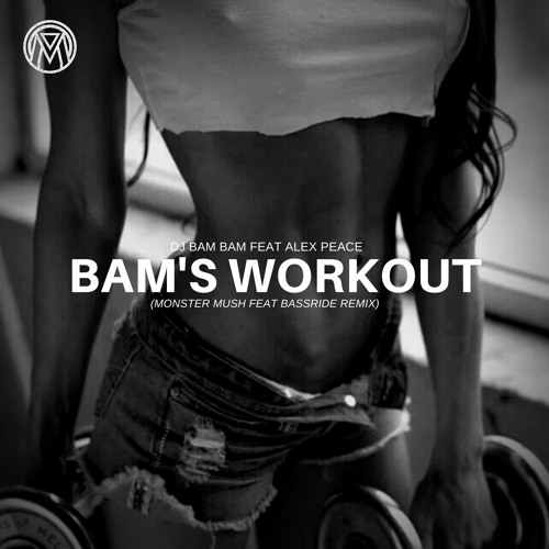 ภาพปกอัลบั้มเพลง Dj Bam Bam feat Alex Peace - Bam's Workout (Monster Mush feat Bassride Remix)