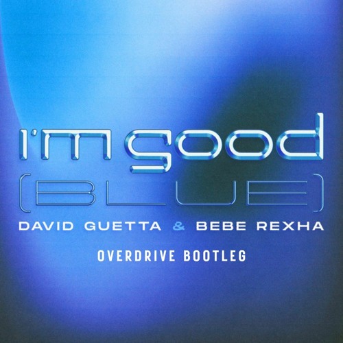 ภาพปกอัลบั้มเพลง David Guetta & Bebe Rexha - I'm Good (OverDrive Bootleg)
