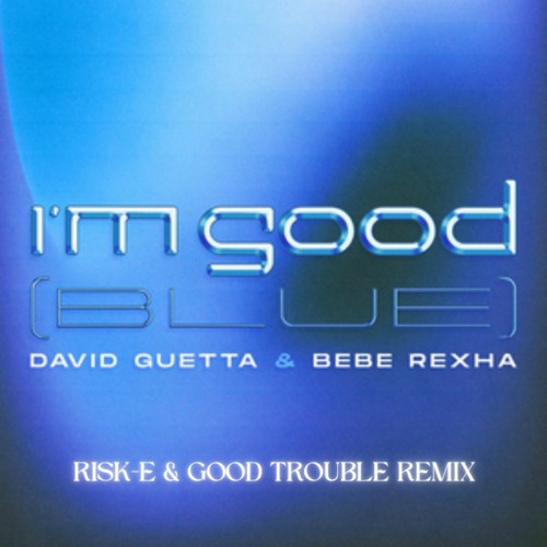 ภาพปกอัลบั้มเพลง David Guetta & Bebe Rexha - I'm Good (Blue) (Risk-E & Good Trouble Remix) FREE DL