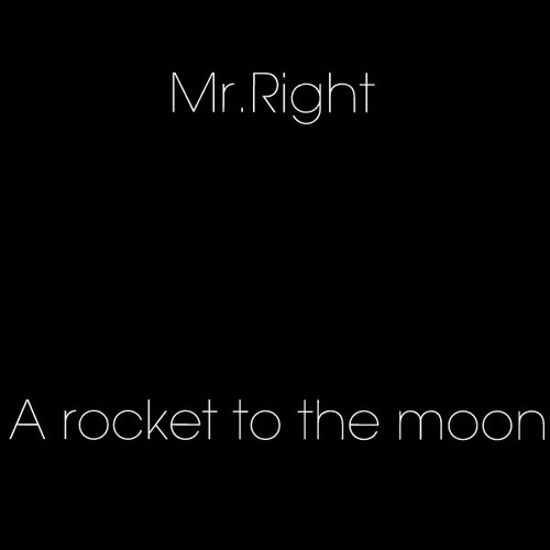 ภาพปกอัลบั้มเพลง Mr.Right - A rocket to the moon at Moon