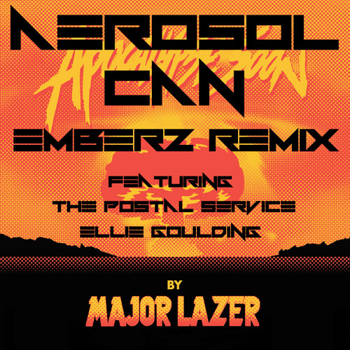 ภาพปกอัลบั้มเพลง Major Lazer Ft. Pharrell - Aerosol Can (EMBERZ REMIX ft. The Postal Service and Ellie Goulding)