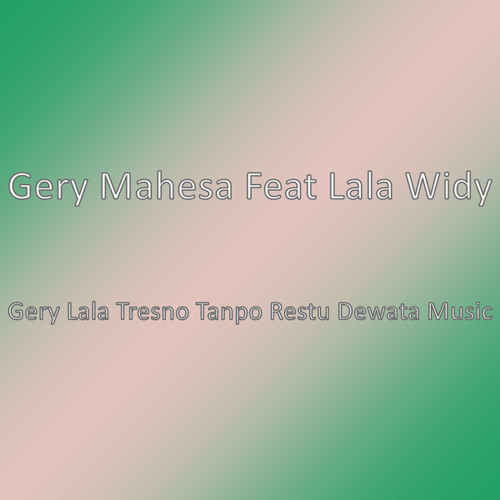 ภาพปกอัลบั้มเพลง Gery Lala Tresno Tanpo Restu Dewata Music (feat. Lala Widy)