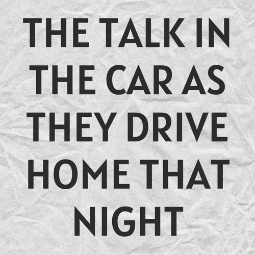 ภาพปกอัลบั้มเพลง The Talk In The Car As They Drive Home That Night