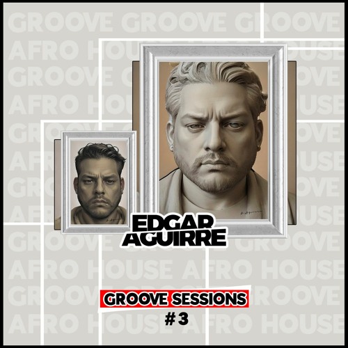 ภาพปกอัลบั้มเพลง Edgar Aguirre - Groove Sessions 3 (Tech House Afro House Groove)