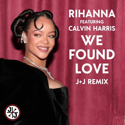 ภาพปกอัลบั้มเพลง Rihanna feat. Calvin Harris - We Found Love (J J Remix)