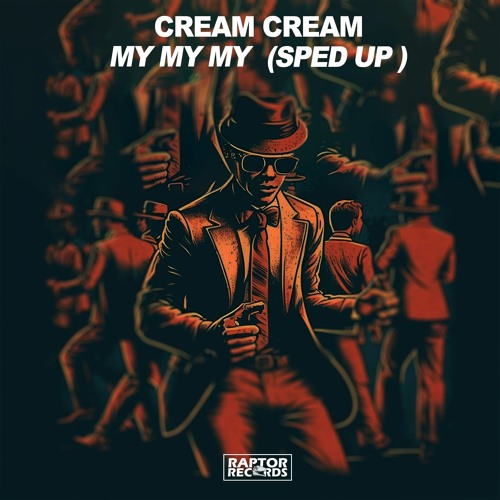 ภาพปกอัลบั้มเพลง Cream Cream - My My My (Sped Up Version)