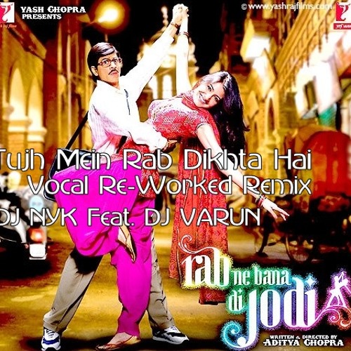 ภาพปกอัลบั้มเพลง Tujh Mein Rab Dikhta Hai - DJ NYK Feat. DJ Varun Vocal Re-Worked Remix (TAGGED)