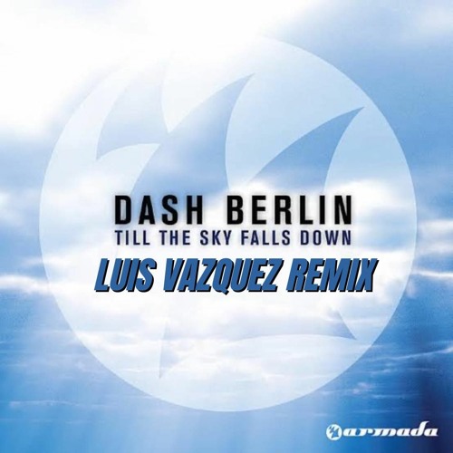 ภาพปกอัลบั้มเพลง Dash Berlin - Till The Sky Falls Down (Luis Vazquez Remix)