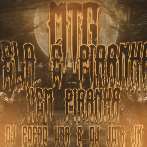 ภาพปกอัลบั้มเพลง MTG ELA É PIRANHA - VEM PIRANHA DJ FOFAO USA & DJ JOTA JK
