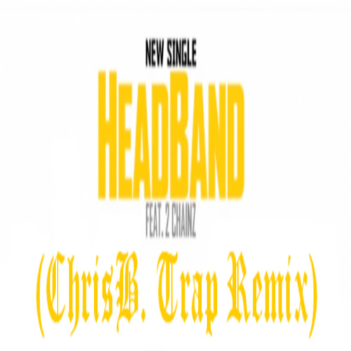 ภาพปกอัลบั้มเพลง B.o.B - HeadBand Ft. 2 Chainz (ChrisB. Trap Remix)(Original REMIX) FREE DOWNLOAD
