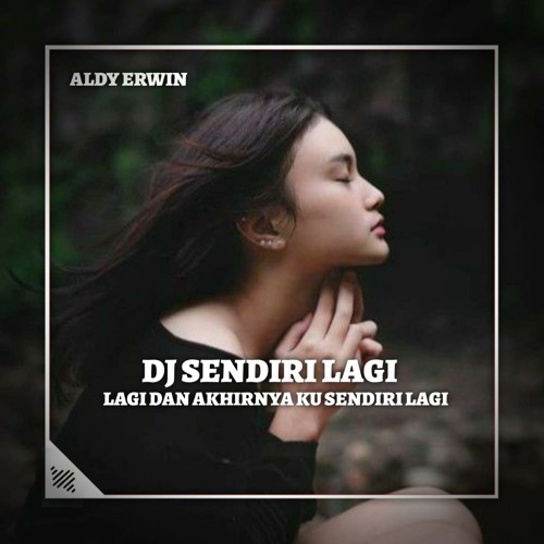 ภาพปกอัลบั้มเพลง DJ SENDIRI LAGI - LAGI DAN AKHIRNYA KU SENDIRI LAGI