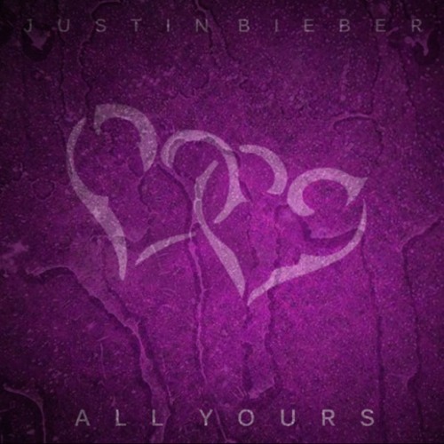 ภาพปกอัลบั้มเพลง Justin Bieber - All Yours