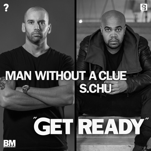 ภาพปกอัลบั้มเพลง Man Without A Clue & S.Chu - Get Ready OUT NOW
