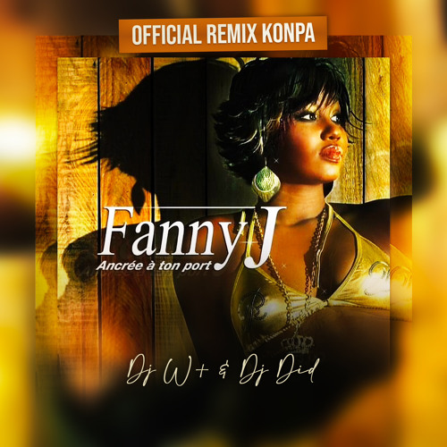 ภาพปกอัลบั้มเพลง Ancrée à ton port Fanny J Remix Kompa Gouyad Dj W & Dj Did (2023)