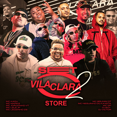 ภาพปกอัลบั้มเพลง SET Vila Clara Store 2.0 (feat. Dj Boy Dj Victor Mc Brunim Dt Mc Joãozinho VT Mc Kadu Mc Lele JP & Mc Marks)