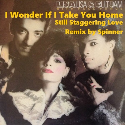 ภาพปกอัลบั้มเพลง Lisa Lisa And The Cult Jam - I Wonder If I Take You Home - Still Staggering Love remix by Spinner