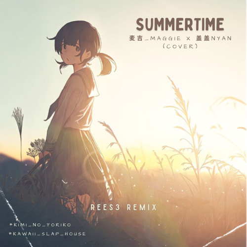 ภาพปกอัลบั้มเพลง 麦吉 Maggie x 盖盖Nyan - Summertime (REES3 Remix) ♪