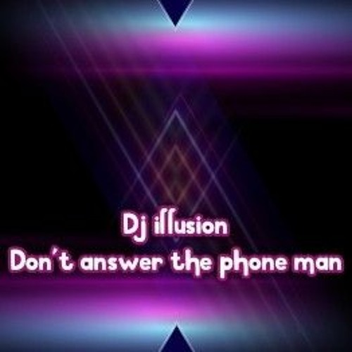ภาพปกอัลบั้มเพลง Dj Illusion - Dont Answer The Phone Man