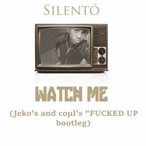 ภาพปกอัลบั้มเพลง Silento - Watch me (Jeko's and coμl's FUCKED UP bootleg)