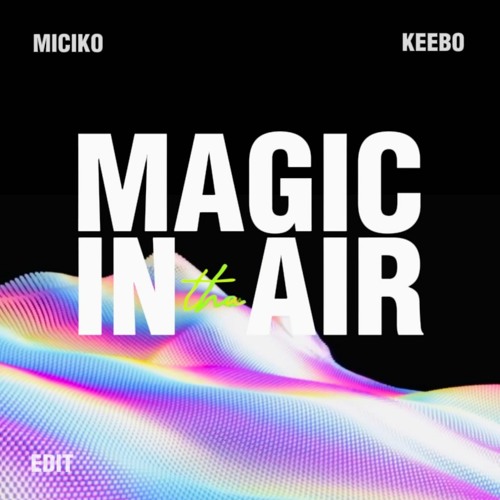 ภาพปกอัลบั้มเพลง MAGIC IN THE AIR - MAGIC SYSTEM (MICIKO FT. KEEBO EDIT)