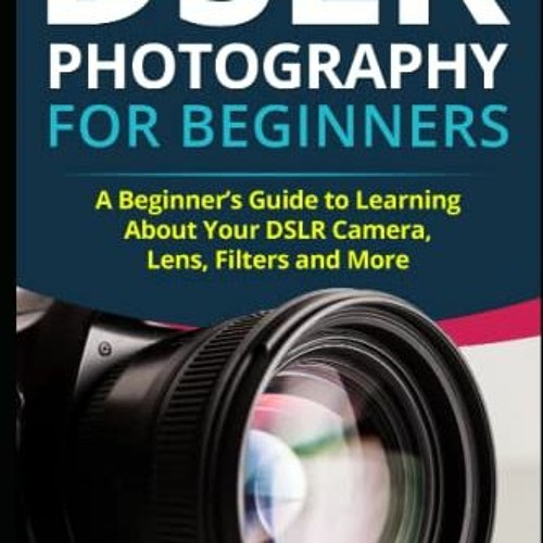 ภาพปกอัลบั้มเพลง ( kxvRR ) DSLR Photography for Beginners A Beginner’s Guide to Learning About Your DSLR Camera L