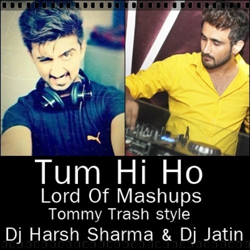 ภาพปกอัลบั้มเพลง Tum Hi Ho - Lord Of Mashup( Tommy Trash Style ) Dj Harsh Sharma & Dj Jatin Remix