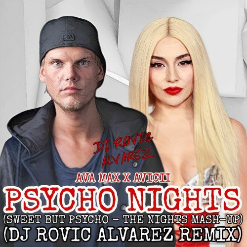 ภาพปกอัลบั้มเพลง Ava Max x Avicii - Psycho Nights (Sweet but Psycho x The Nights Mashup) (DJ Rovic Alvarez Remix)