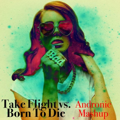 ภาพปกอัลบั้มเพลง Take Flight Vs. Born To Die (Andronic Mashup) Short Version