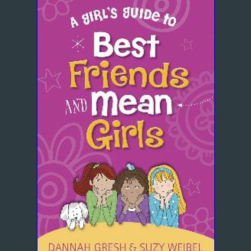 ภาพปกอัลบั้มเพลง READ DOWNLOAD 📚 A Girl's Guide to Best Friends and Mean Girls (True Girl) Paperback – Septem