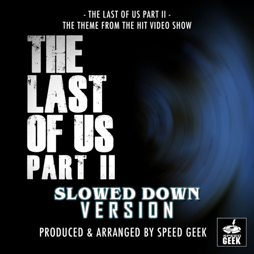 ภาพปกอัลบั้มเพลง The Last Of Us Part 2 Main Theme (From The Last Of Us Part 2 ) (Slowed Down)