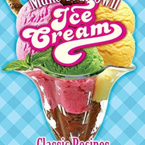 ภาพปกอัลบั้มเพลง Download pdf Make Your Own Ice Cream Classic Recipes for Ice Cream Sorbet Italian Ice Sherbet an