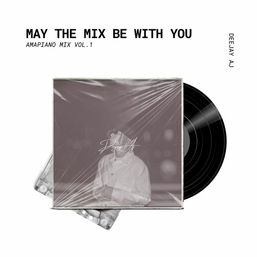 ภาพปกอัลบั้มเพลง May The Mix Be With You Amapiano Mix Vol.I