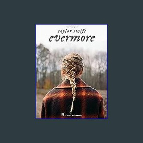 ภาพปกอัลบั้มเพลง Read 💖 Taylor Swift - Evermore Piano Vocal Guitar Songbook (DOWNLOAD E.B.O.O.K. )