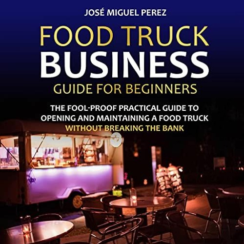 ภาพปกอัลบั้มเพลง Read ❤️ PDF Food Truck Business Guide for Beginners The Fool-Proof Practical Guide to Opening a