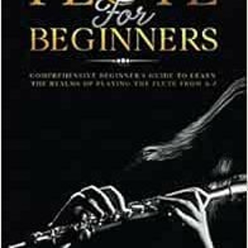 ภาพปกอัลบั้มเพลง PDF ❤️ Read Flute For Beginners Comprehensive Beginner's Guide to Learn the Realms of Pla