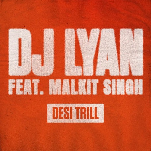 ภาพปกอัลบั้มเพลง DJ LYAN (feat. Malkit Singh) - DESI TRILL (Gur Nalon Ishq Mitha Flip)