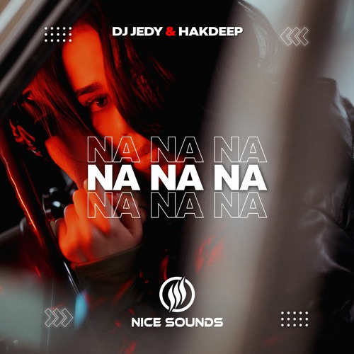 ภาพปกอัลบั้มเพลง DJ JEDY & Hakdeep - Na Na Na