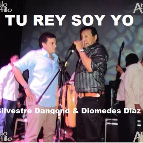 ภาพปกอัลบั้มเพลง Tu Rey Soy Yo Silvestre Dangond Y Diomedes Díaz