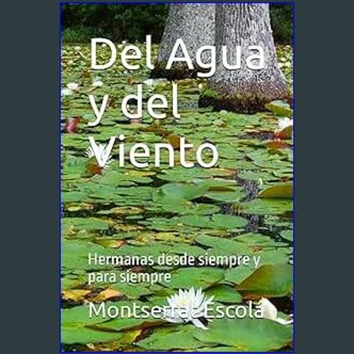 ภาพปกอัลบั้มเพลง Ebook $$ ⚡ Del Agua y del Viento Hermanas desde siempre y para siempre (Spanish Edition) EBOOK