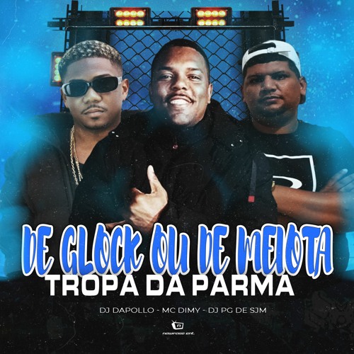ภาพปกอัลบั้มเพลง DE GLOCK OU DE MEIOTA x TROPA DA PARMA DJ DAPOLLO DJ PG DE SJM & MC DIMY