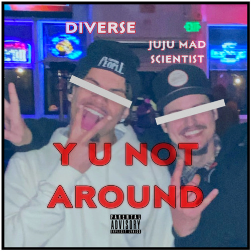 ภาพปกอัลบั้มเพลง Y U NOT AROUND (feat. JUJU MAD SCIENTIST)