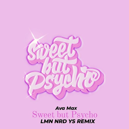 ภาพปกอัลบั้มเพลง Ava Max - Sweet But Psycho LMN NRD YS REMIX