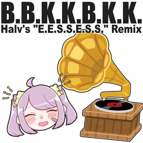 ภาพปกอัลบั้มเพลง nora2r - B.B.K.K.B.K.K. (Halv's E.E.S.S.E.S.S. Remix)