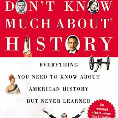 ภาพปกอัลบั้มเพลง ❤️ Read Don't Know Much About® History 30th Anniversary Edition Everything You Need to Know