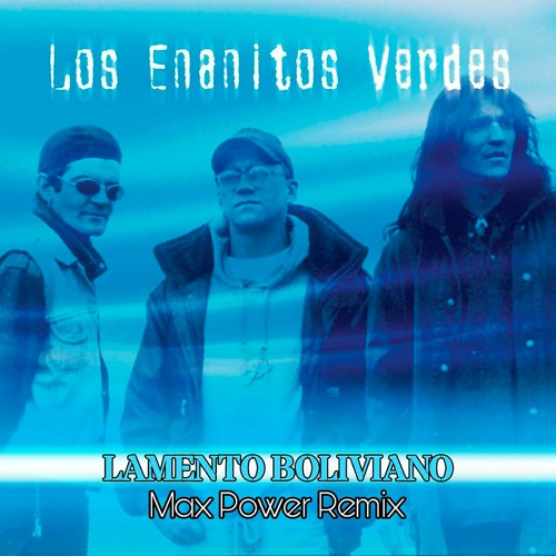 ภาพปกอัลบั้มเพลง Los Enanitos Verdes - Lamento Boliviano (Max Power Remix Remix)