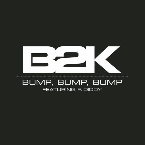 ภาพปกอัลบั้มเพลง B2K And P Diddy - Bump Bump Bump - Remix (not finished)